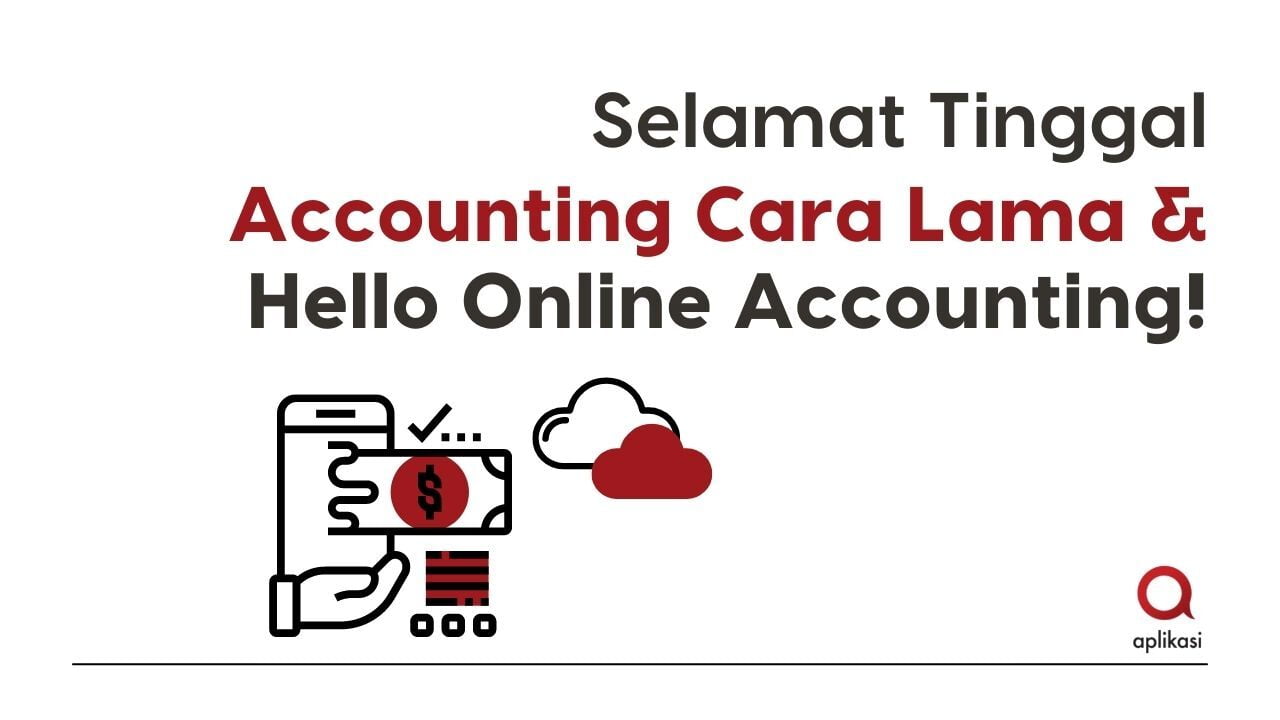 Selamat tinggal accounting cara lama.. Hello online accounting!